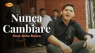 Oscar Javier Rosero  Nunca Cambiare Video Oficial  Música Popular [upl. by Revolc]