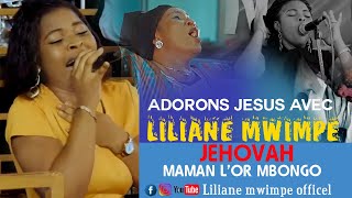 ADORONS JESUS AVEC LILIANE MWIMPE DANS JEHOVAH DE MAMA LOR MBONGO [upl. by Anaul]