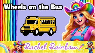 RACHEL RAINBOW WHEELS ON THE BUS 1 [upl. by Kos]