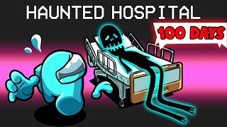 100 Days in a Haunted Hospital in Among Us [upl. by Agbogla]