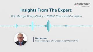 Confused About CMMC Bob Metzger Shares His Expert Insights  Exostar [upl. by Ransom]