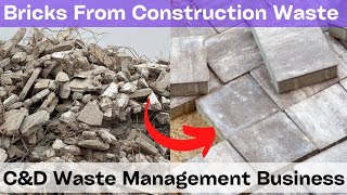 Bricks From Building Waste CampD Waste Management business Green Business Zero Waste business ideas [upl. by Nitsyrc]