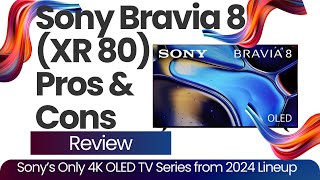 Sony BRAVIA 8 XR80 Pros and Cons Review What are The Reasons to Choose Sony Bravia 8 [upl. by Lonier47]