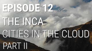 12 The Inca  Cities in the Cloud Part 2 of 2 [upl. by Nohtan]