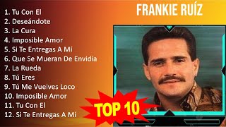 F r a n k i e R u í z MIX  10 Maiores Sucessos  Grandes Exitos [upl. by Ibbor374]