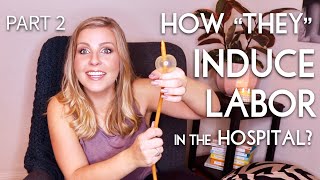 How quotTheyquot Induce Labor in the Hospital What to Expect from Your Induction  Part 2  Sarah Lavonne [upl. by Blader98]