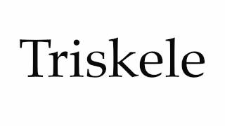 How to Pronounce Triskele [upl. by Shel40]