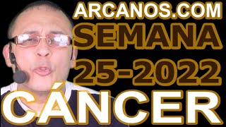 CANCER  Video Horóscopo ARCANOSCOM 12 al 18 de junio de 2022  Semana 25 [upl. by Garrison682]