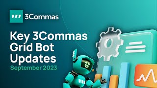 3Commas Key Grid Bot Updates September 2023 [upl. by Hubble321]