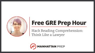 Free GRE Prep Hour Hack Reading Comprehension Think Like a Lawyer [upl. by Aneel]