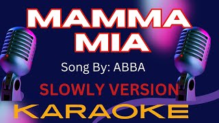 Mamma Mia  Karaoke  Slow Version [upl. by Haneeja580]