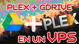 Como montar un servidor de PLEX con Google Drive en un VPS [upl. by Badr]