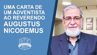 CARTA DE UM ADVENTISTA AO REVERENDO AUGUSTUS NICODEMUS [upl. by Elayne24]