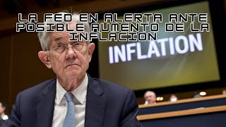 FED en alerta ante posible aumento de la inflación  021024 [upl. by Dinah]