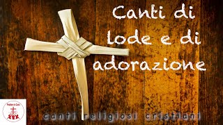 Canti di lode e di adorazione  canti religiosi cristiani CantiReligiosi [upl. by Stimson]