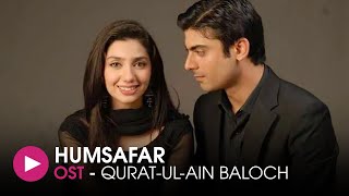 Humsafar  OST by QuratulAin Balouch  HUM Music [upl. by Ahsienet269]