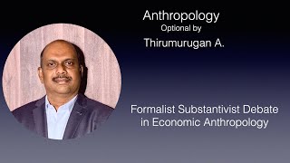 Formalist Substantivist debate in economic Anthropology For IAS UPSC examination [upl. by Eitsyrc853]