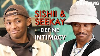 Sishii amp Seekay Define Intimacy  DEFINING Intimacy S1E6 [upl. by Meave460]