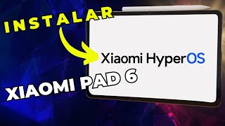 XIAOMI PAD 6 INSTALAR XIAOMI HYPER OS GLOBAL [upl. by Gilmour]