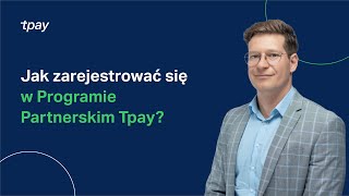 Jak zarejestrować się w Programie Partnerskim Tpay❓ [upl. by Giulia]