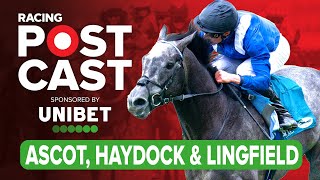 Ascot Lingfield amp Haydock Preview  Horse Racing Tips  Racing Postcast sponsored by Unibet [upl. by Weissberg989]