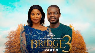 BRIDGE S3 Part 8  Husband and Wife Series Episode 174 by Ayobami Adegboyega [upl. by Elimaj]