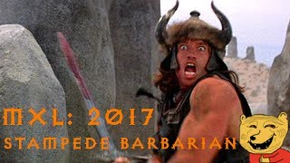 MXL 2017  Stampede barbarian [upl. by Larimer]