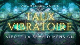 Augmentation Instantanée du Taux Vibratoire  Vibrez la 5 ème Dimension  Fréquence Schumann 783 Hz [upl. by Llerehs]