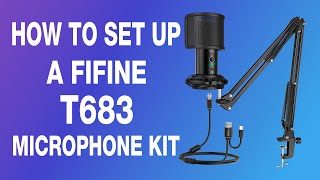 Tutorial on FIFINE T683 USB Microphone Kit [upl. by Nnyrb558]