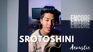 Srotoshini  Acoustic Cover  Encore  Sahil Sanjan [upl. by Townie]