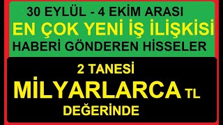 30 EYLÜL  4 EKİM ARASI EN ÇOK YENİ İŞ İLİŞKİSİ HABERİ GÖNDEREN HİSSELER  2 TANESİ MİLYARDAN BÜYÜK [upl. by Nessi778]