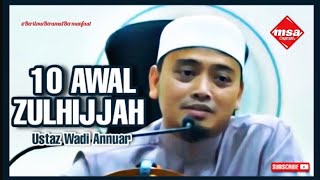 10 Awal ZULHIJJAH 🔟 Ustaz Wadi Annuar [upl. by Maressa406]