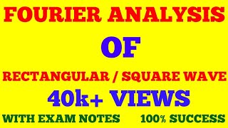 FOURIER SERIES OF RECTANGULAR OR SQUARE WAVE  WITH EXAM NOTES [upl. by Sitnerp]