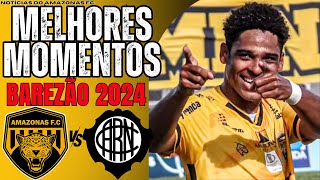 🟡⚫AMAZONAS FC X RIO NEGRO  Barezão 2024  Gols Melhores e Momentos  Notícias do Amazonas FC [upl. by Durning]