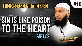 The Disease and the Cure 10 Sin is Like Poison to the Heart 2  Ali Albarghouthi [upl. by Patsy]