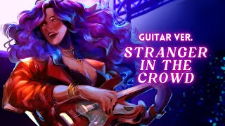 Stranger In the Crowd Guitar Ver  Original Song by Reinaeiry [upl. by Raffaello438]