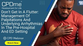 Webinar  Don’t Get In A Flutter Management Of Palpitations  Presented by Matt Reed [upl. by Aminta]