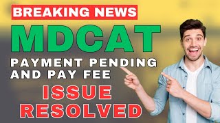 MDCAT Payment Pending Issue Resolved  Edit MDCAT Application Form  Change Test Center [upl. by Ydnil]