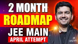 JEE Main 2024 April  2 Month Strategy for 99 percentile  IIT Motivation [upl. by Heim]