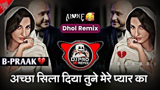 Achha Sila Diya Tune  DJ Song  DJ Pro Remix  Achha Sila Diya Tune Mere Pyar Ka  DJ Remix Songs [upl. by Mitchel]