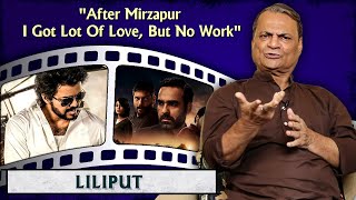 Liliput Talks About Mirzapur amp Beast  Disappointment With The Bollywood And The South Industry [upl. by Naejarual]