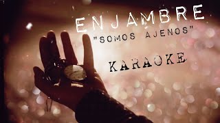 Enjambre  Somos ajenos KARAOKE [upl. by Anaehs]