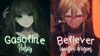 Nightcore  Believer ✗ Gasoline「Switching Vocals」 [upl. by Arukas]