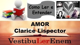 COMO LER E ENTENDER  Amor  Clarice Lispector [upl. by Neelyak]