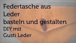 Tutorial  Federtasche basteln und gestalten  Satteltasche  DIY  Gusti Leder [upl. by Hilbert]