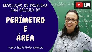 PERÍMETRO E ÁREA  Resolução de Problema  Professora Angela [upl. by Aitel966]