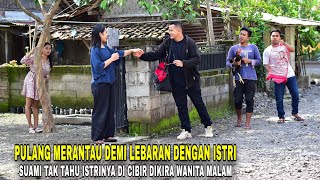 PULANG MERANTAU DEMI LEBARAN DENGAN SANG ISTRI TAK TAHU ISTRI NYA MALAH DI CIBIR OLEH TETANGGA NYA [upl. by Ydaf507]