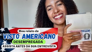 VISTO AMERICANO APROVADO  DESEMPREGADA  contei tudo vistoamericano2024 vistoamericanoaprovado [upl. by Ettennej]