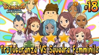 18 LE SFIDE Inazuma Eleven  ProTuberanza Vs Squadra Femminile 3 STELLE  Gameplay Ita [upl. by Htenek]