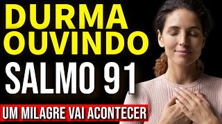 O MILAGRE DO SALMO 91 ✝️ A ORAÇÃO MAIS PODEROSA DO UNIVERSO [upl. by Erbma]